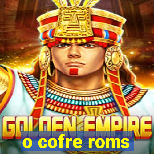 o cofre roms